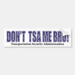 Don't-TSA-Me-BRO.xpng Bumper Sticker