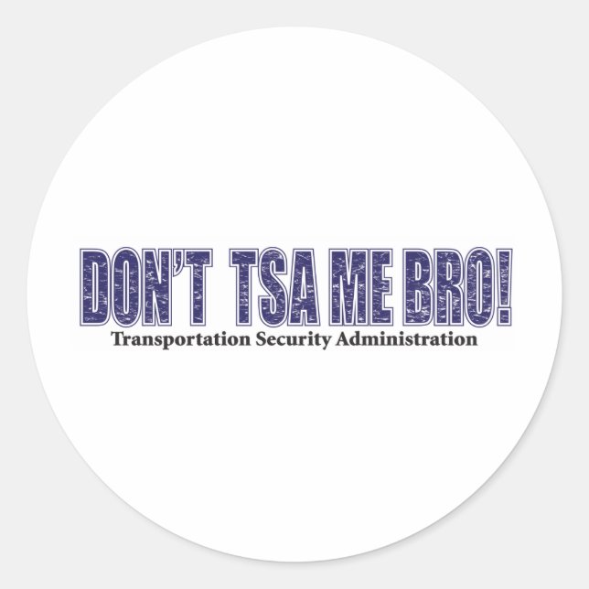 Don't-TSA-Me-BRO.xpng Classic Round Sticker (Front)