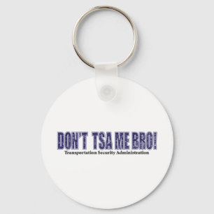 Don't-TSA-Me-BRO.xpng Key Ring