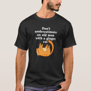 Don't Underestimate An Old Man With A Ginger Cat T-Shirt