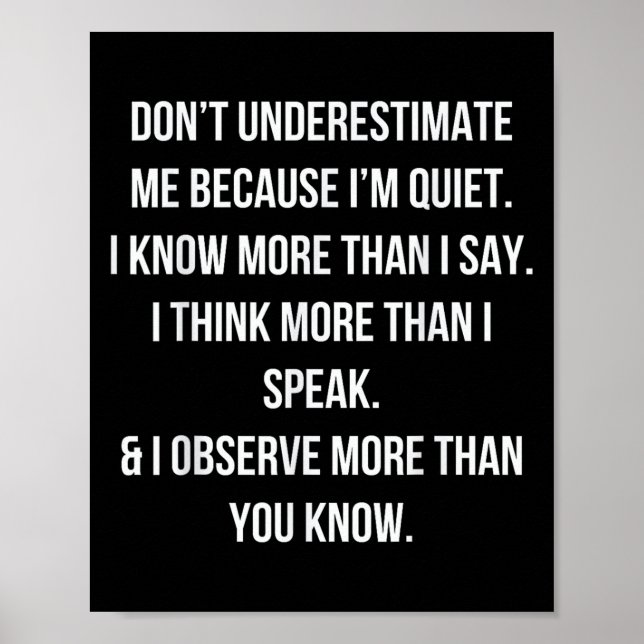 Don't Underestimate Me Because I'm Quiet Shirt  Poster (Front)