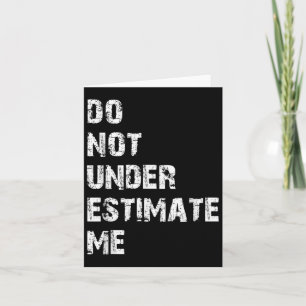 Don't Underestimate Me Funny Quote Gift Card