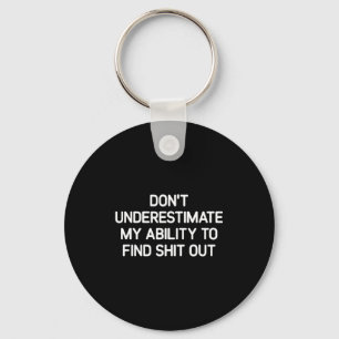 Don't Underestimate My Ability To Find Out, Funny Key Ring