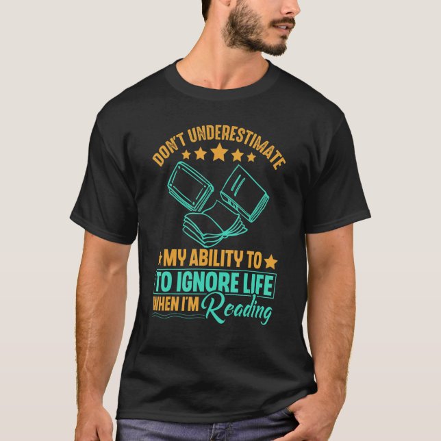 Don't Underestimate My Ability When I'm reading Bo T-Shirt (Front)