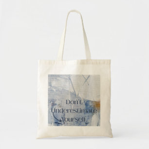 Dont Underestimate Yourself Motivational Blue  Tote Bag