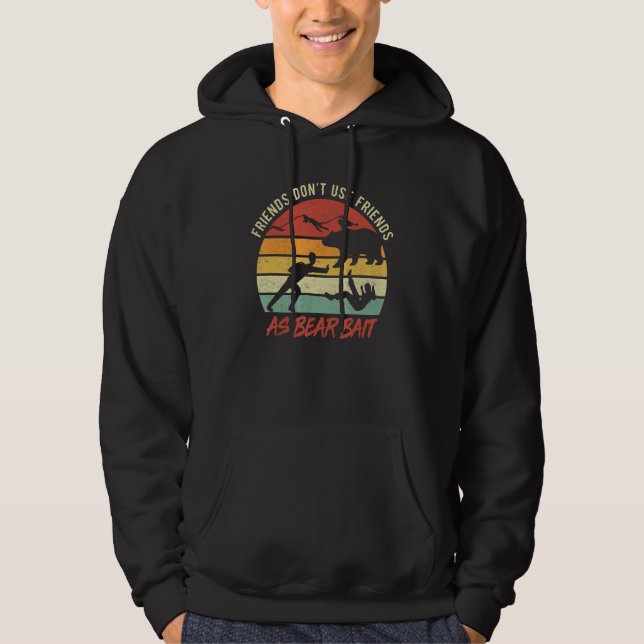 Don't Use Friends As Bear Bait Funny Camping Hikin Hoodie (Front)