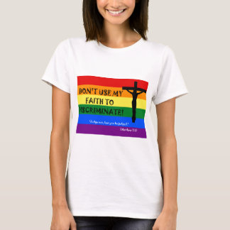 Don't Use My Faith to Discriminate T-Shirt