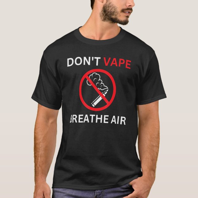 Don't Vape Breathe Air Anti Vaping T-Shirt (Front)