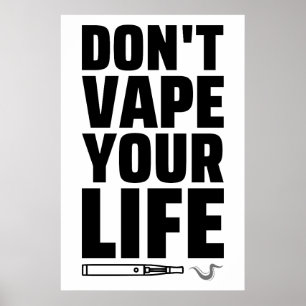 Don't Vape Your Life - Anti Vaping Poster