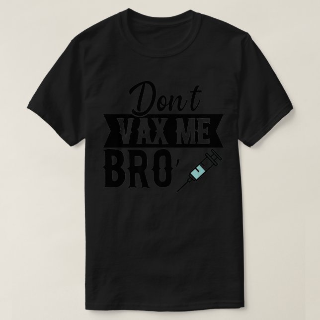 Don't VAX Me Bro Premium  T-Shirt (Design Front)
