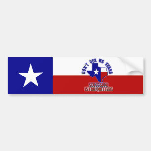 Don't Vex Us Texas - Secession is for Quitters Bumper Sticker