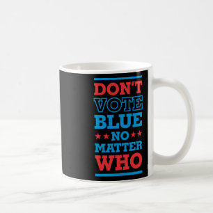 Don't Vote Blue No Who 3- Politics Irony Sticker  Coffee Mug
