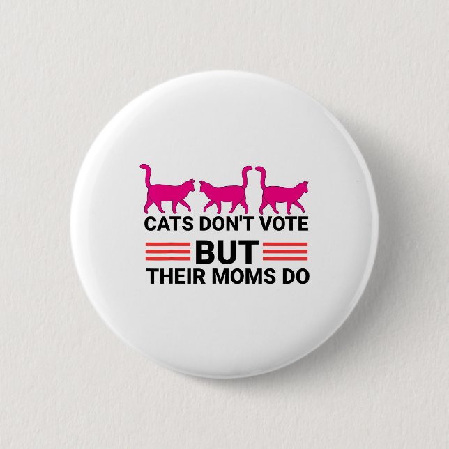 Don't Vote But Their Moms Do Kamala Harris 2024 Ca 6 Cm Round Badge (Front)