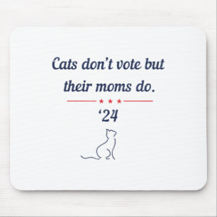 Don't Vote But Their Moms Do President 2024 Electi Mouse Pad