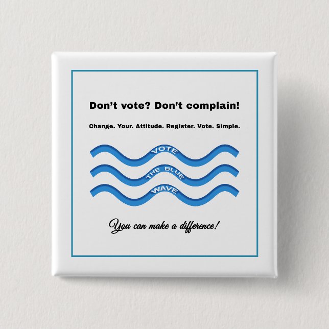 Don't vote? Don't complain! 15 Cm Square Badge (Front)