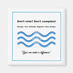 Don't vote? Don't complain! Magnet