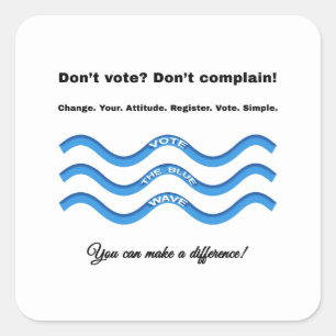 Don't vote? Don't complain! Square Sticker