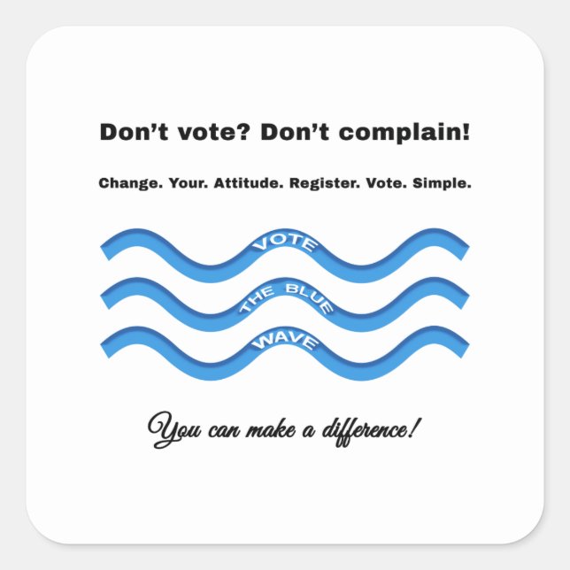 Don't vote? Don't complain! Square Sticker (Front)