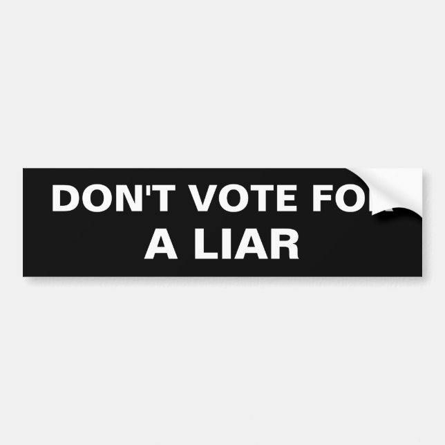 DON'T VOTE FOR A LIAR BUMPER STICKER (Front)