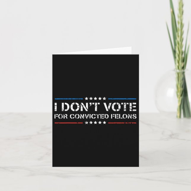 Don't Vote For Convicted Felons Anti-trump 1  Card (Front)