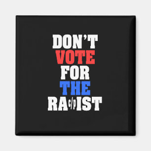 Don't Vote For The Racpist Sticker Magnet