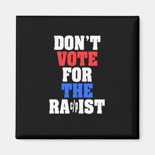Don't Vote For The Racpist Sticker  Magnet (Front)