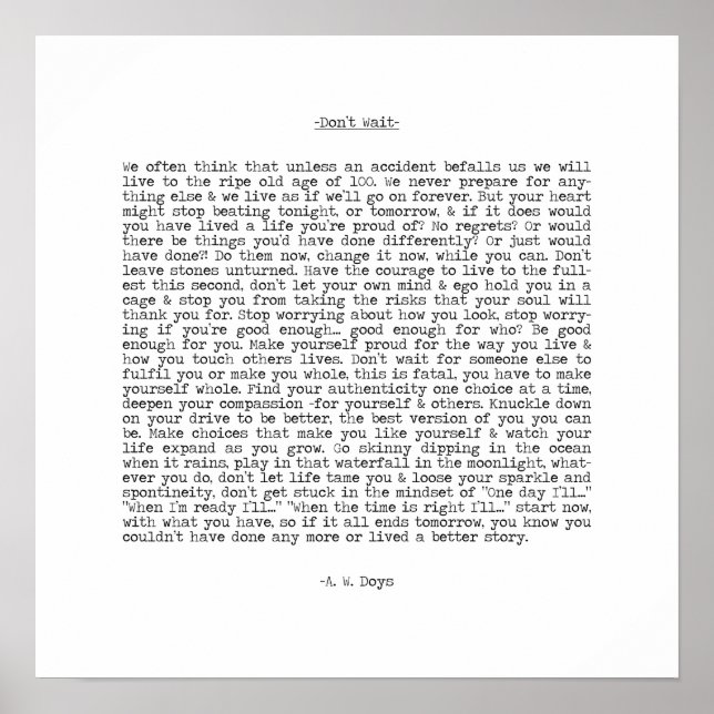 Don't Wait Live Now Quote by A. W. Doys Poster (Front)