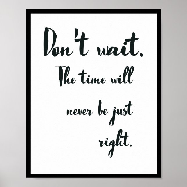 Don't wait. The time will never be just right. Poster (Front)