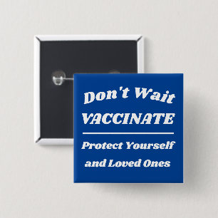 Don't Wait Vaccinate Custom Colours 15 Cm Square Badge