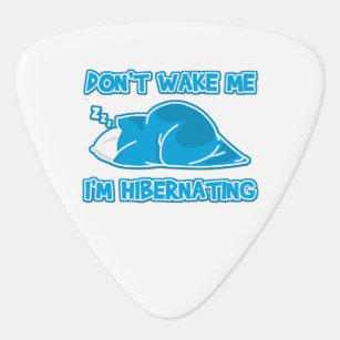 Don't wake me, I'm hibernating Guitar Pick