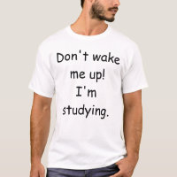 Don't wake me up! I'm studying
