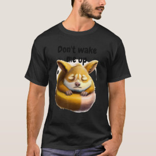 Don't wake me up sleepy animal T-Shirt