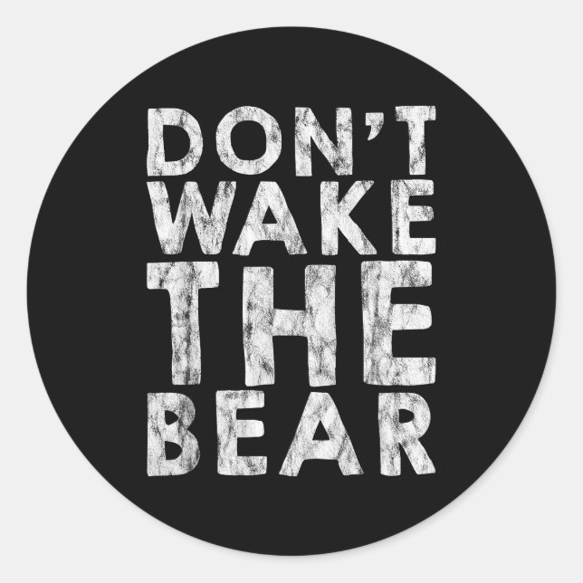 Don't Wake The Bear -----  Classic Round Sticker (Front)