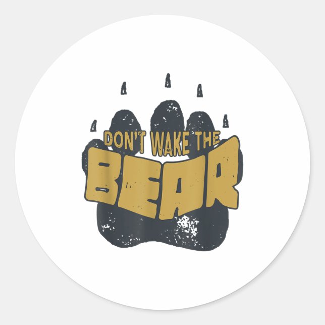 Don't Wake The Bear Shirt. Fear The Bear Claw &amp Classic Round Sticker (Front)