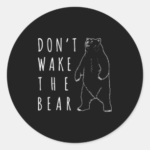 Dont Wake The Bear Shirt, Funny Sleepy Hibernation Classic Round Sticker