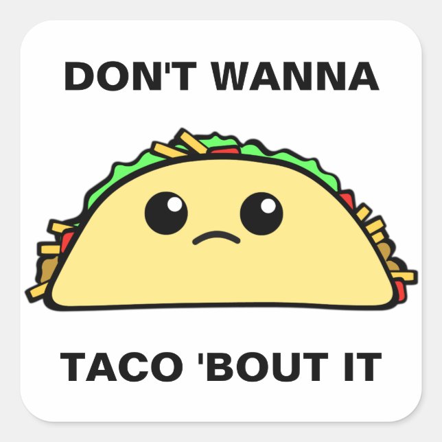 Don't Wanna Taco Bout It Square Sticker (Front)