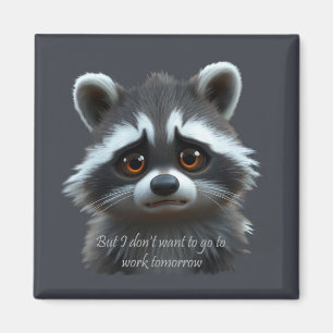 Don't wanna work Raccoon Animal Magnet