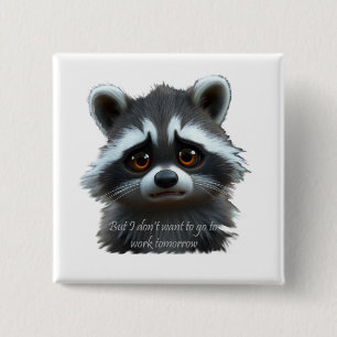 Don't wanna work Racoon Animal 15 Cm Square Badge
