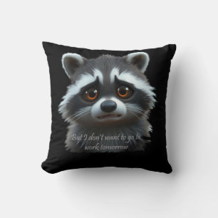 Don't wanna work Racoon Animal Cushion
