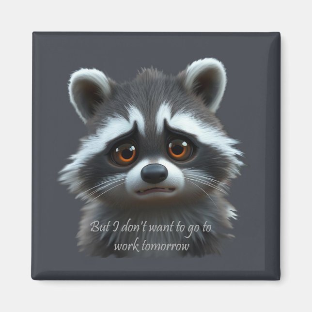 Don't wanna work Racoon Animal Magnet (Front)