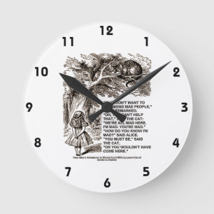 Don't Want To Go Among Mad People Alice Cheshire Round Clock