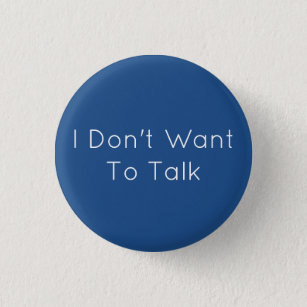 Don't Want To Talk 3 Cm Round Badge
