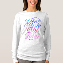 Don't Waste My Time Long Sleeves Top
