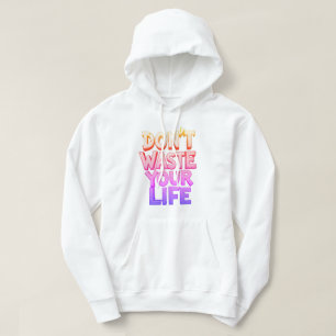 don't waste your time hoodie