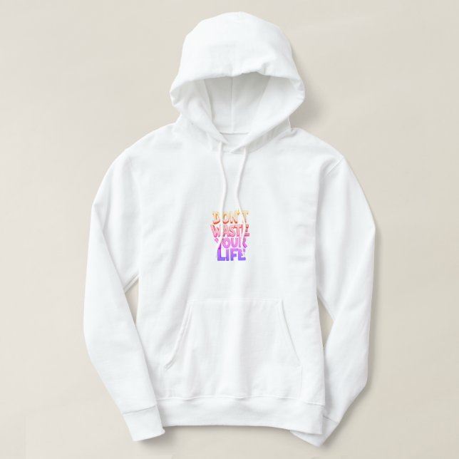 don't waste your time hoodie (Design Front)