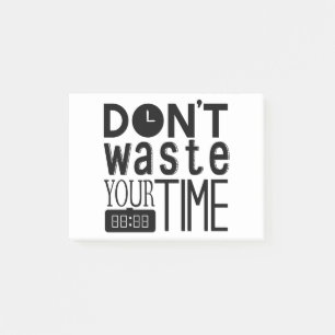 Don't waste your time typography Quote Post-it Notes