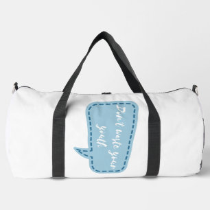 don't waste your youth duffle bag
