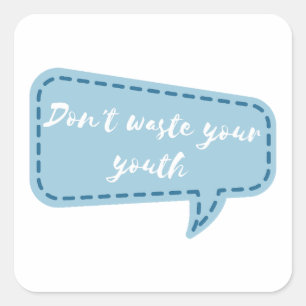 don't waste your youth square sticker