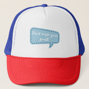 don't waste your youth trucker hat
