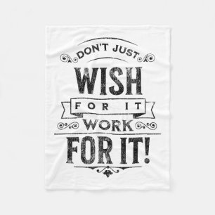 Don't Wish For It, Sitive Message Saying Vintage  Fleece Blanket